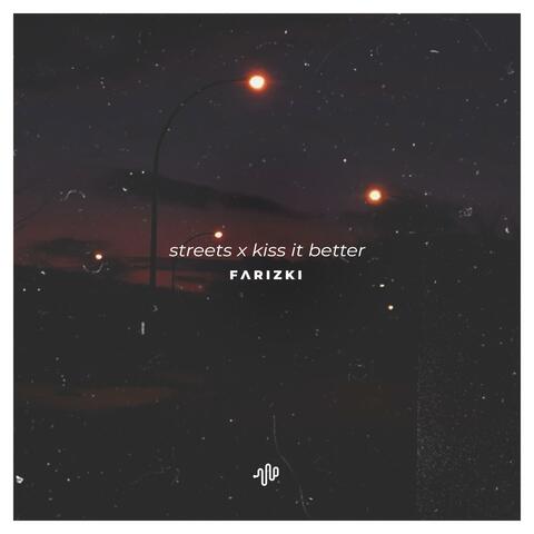 Streets X Kiss It Better