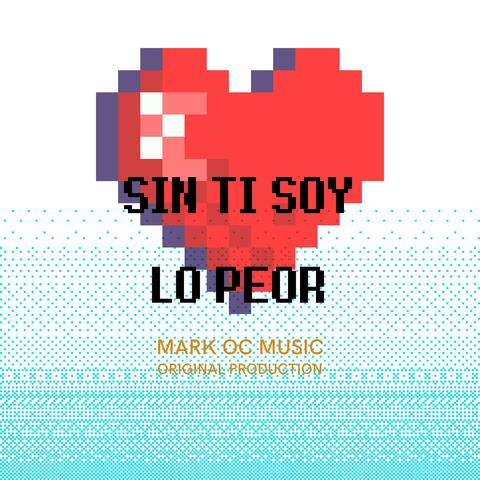 Sin ti soy lo peor