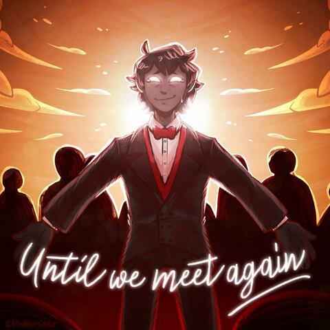 Until We Meet Again