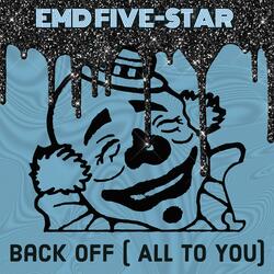 Back Off ( All To You)