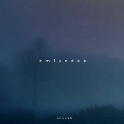 emptyness (spedup)