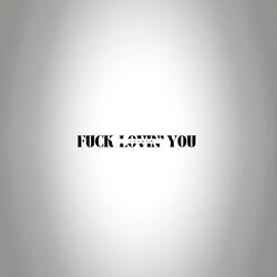 Fuck Lovin’ You