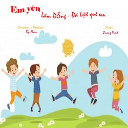 Em yêu Lâm Đồng Đà Lạt quê em