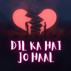 Dil ka hai jo haal