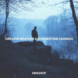 Sweater Weather x Summertime Sadness