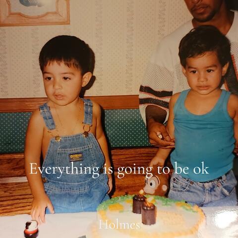Everything is going to be ok