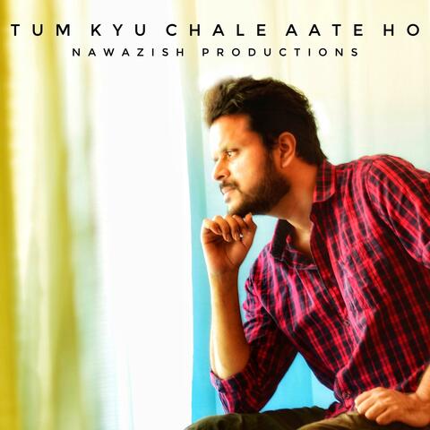 Tum Kyu Chale Aate Ho