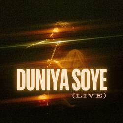 Duniya Soye (Live)