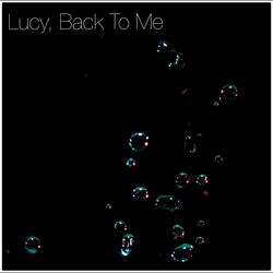 Lucy, Back To Me