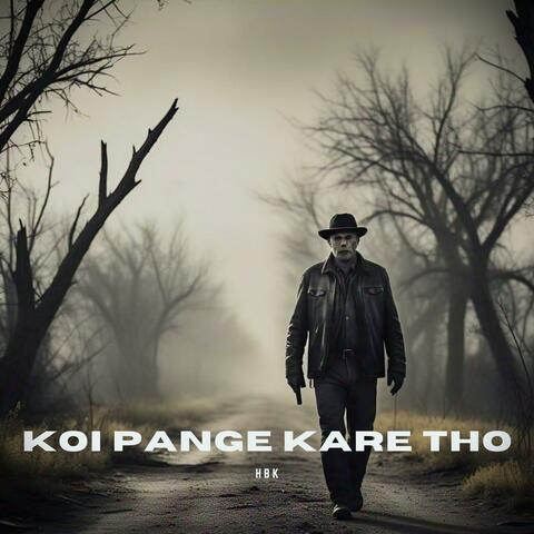 Koi Pange Kare Tho