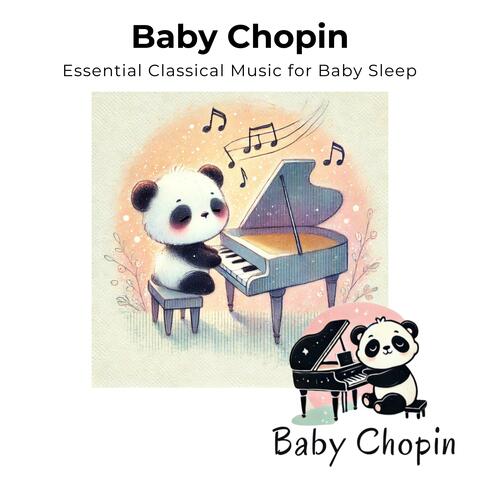 Baby Chopin: Essential Classical Music for Baby Sleep