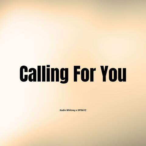 Calling For You