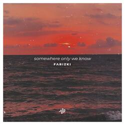 Somewhere Only We Know