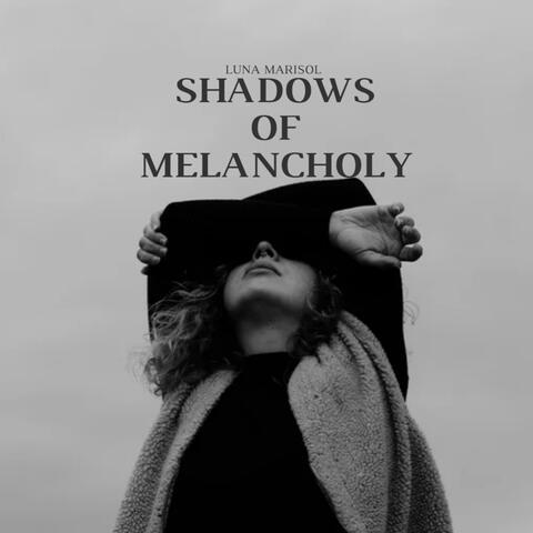 Shadows of melancholy
