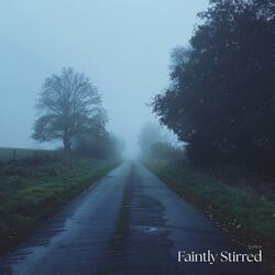 Faintly Stirred
