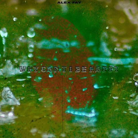 Why Can't I Be Happy