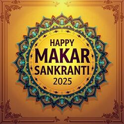Happy Makar Sankranti 2025