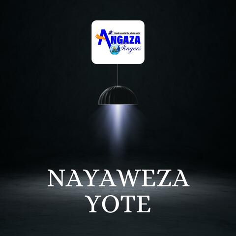 Nayaweza Yote