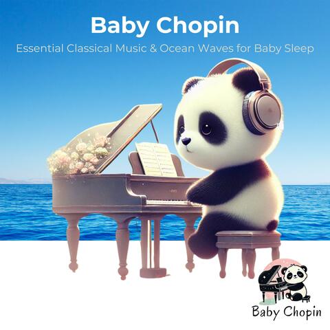 Baby Chopin: Essential Classical Music & Ocean Waves for Baby Sleep