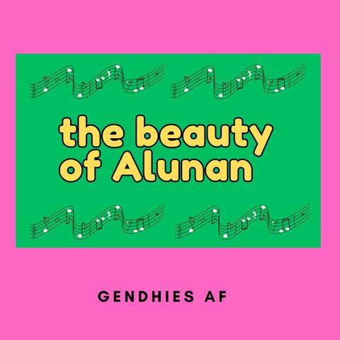 the beauty of Alunan