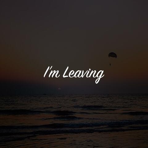 I'm Leaving
