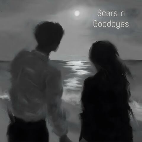 Scars n Goodbyes