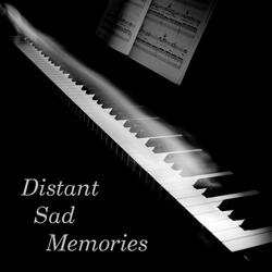Distant Sad Memories