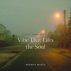 City Heartbeat | Vibe That Lifts the Soul
