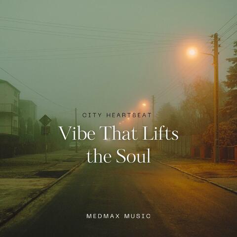 City Heartbeat | Vibe That Lifts the Soul