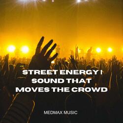 Street Energy Sound That Moves the Crowd