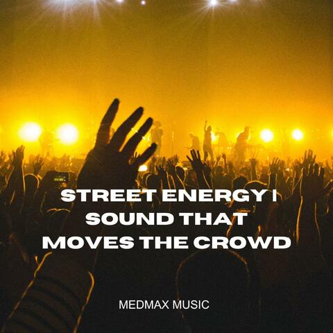 Street Energy Sound That Moves the Crowd