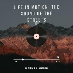 Life in Motion | The Sound of the Streets