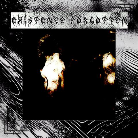 Existence Forgotten
