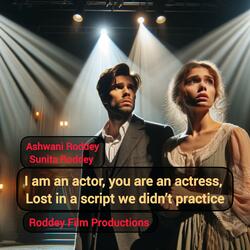 I am an actor, you are an actress, Lost in a script we didn’t practice