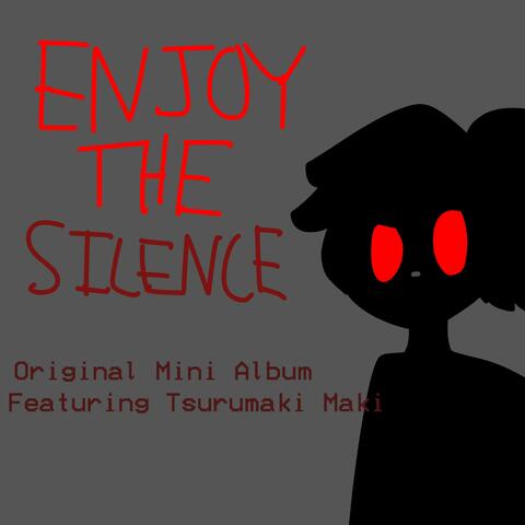 Enjoy The Silence!