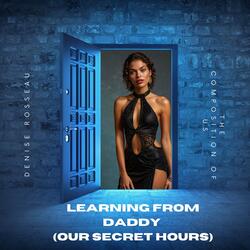 Learning from Daddy (Our Secret Hours)