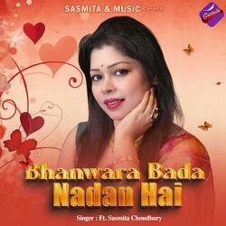 Bhanwara Bada Nadan Hai