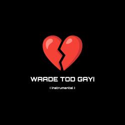 WAADE TOD GAYI