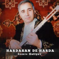 Hardasan de harda (o dedi yox yox)