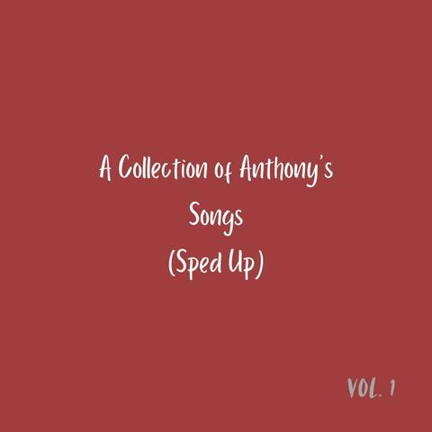 A Collection of Anthony’s Songs (Sped Up)