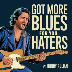 Got More Blues for You, Haters
