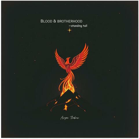 Blood and brotherhood—standing tall