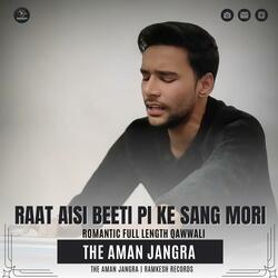 Raat aisi beeti pi ke sang mori