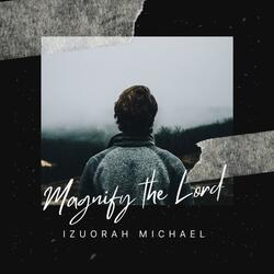 Magnify the Lord