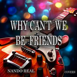 why can't we be friends
