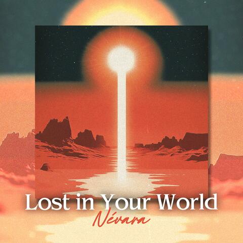 Lost in Your World