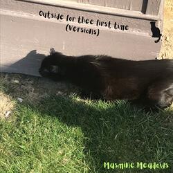 Outside for thee first time (Masmine Meadows Version)