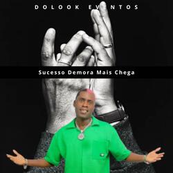 Sucesso Demora Mais Chega