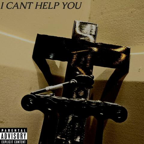 I CANT HELP YOU