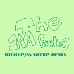 The 1AM Feeling (KICKUP/WAKEUP Remix)